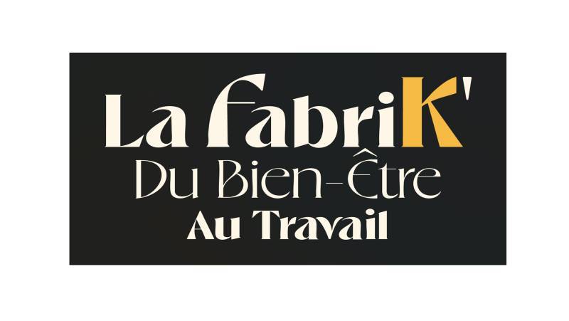 La FabriK’ du Bien-Etre au Travail